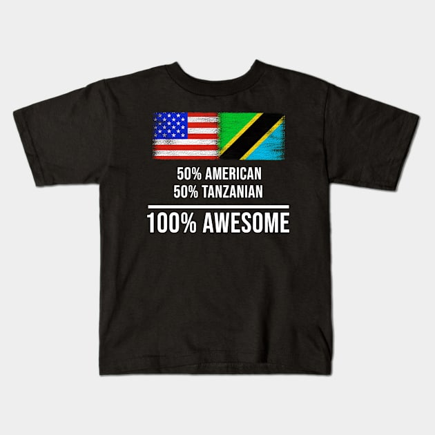 50% American 50% Tanzanian 100% Awesome - Gift for Tanzanian Heritage From Tanzania Kids T-Shirt by Country Flags